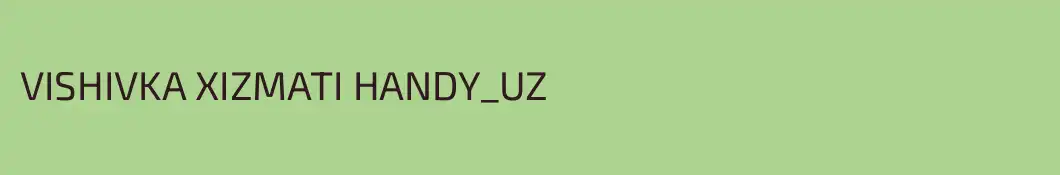VISHIVKA XIZMATI HANDY_UZ